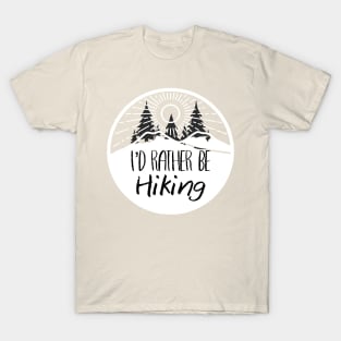 I’d rather be hiking T-Shirt